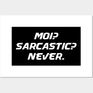 Moi Sarcastic Never - Me Sarcastic Never Funny Humor Sarcasm Attitude T shirt Posters and Art